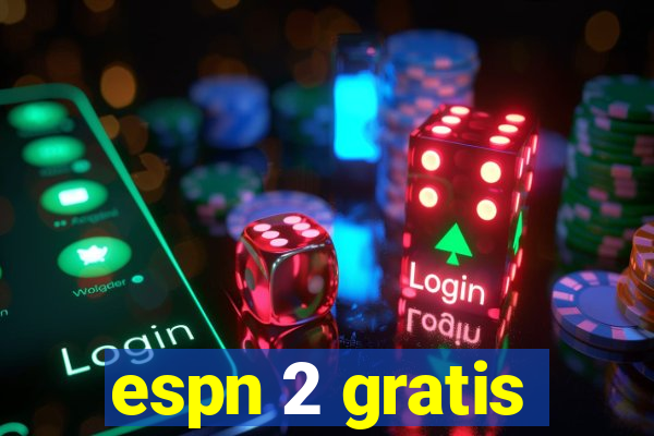 espn 2 gratis